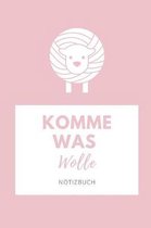 Komme Was Wolle Notizbuch