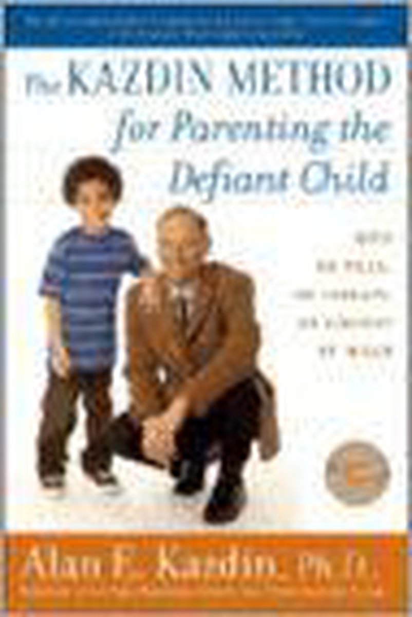 The Kazdin Method for Parenting the Defiant Child - Alan E. Kazdin