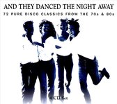 And They Danced the Night Away: 72 Pure Disco Classics from the 70s & 80s