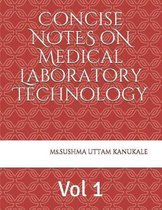 Concise notes of Medical Laboratory Technology