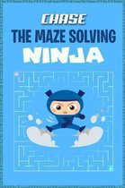 Chase the Maze Solving Ninja