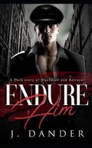 Endure Him