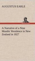 A Narrative of a Nine Months' Residence in New Zealand in 1827