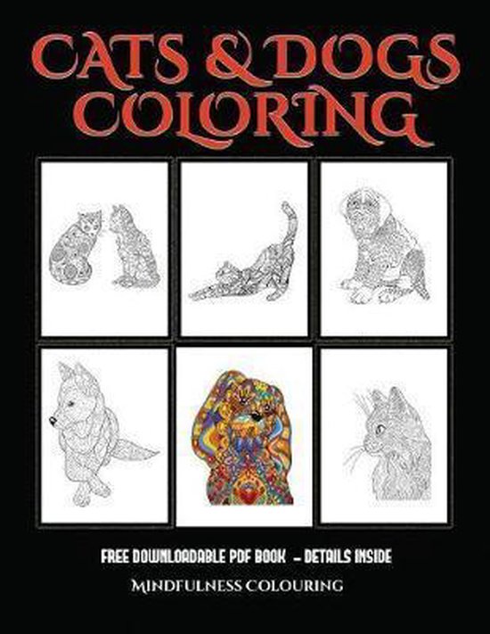 Mindfulness Colouring (Cats and Dogs): Advanced coloring (colouring ...