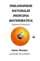 Philosophi Naturalis Principia Mathematica Revision IV - Volume III