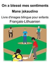 Fran ais-Lithuanien On a bless mes sentiments/Mane įskaudino Livre d'images bilingue pour enfants