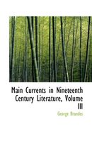 Main Currents in Nineteenth Century Literature, Volume III