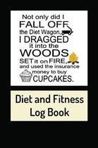 Not Only Did I Fall Off the Diet Wagon, I Dragged It Into the Woods, Set It on Fire, and Used the Insurance Money to Buy Cupcakes