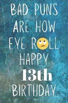 Bad Puns Are How Eye Roll Happy 13th Birthday