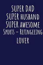 Super Dad Super Husband Super Awesome Sports - Refingeeing Lover