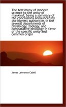 The Testimony of Modern Science to the Unity of Mankind; Being a Summary of the Conclusions Announce