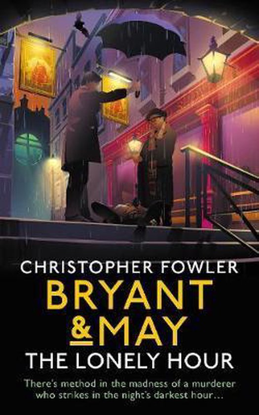 Boekomslag van Bryant & May - The Lonely Hour. Twee mannen met paraplu op regenachtige straat, een derde ligt neer.