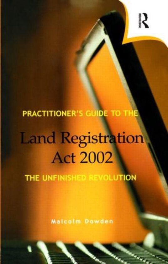 Practitioner's Guide to the Land Registration Act 2002, Malcolm Dowden
