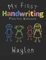 My first Handwriting Practice Workbook Waylon