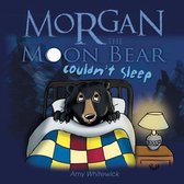 Morgan the Moon Bear Couldn't Sleep