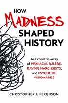 How Madness Shaped History