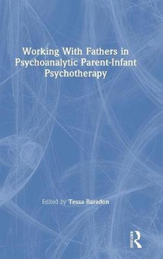 Working With Fathers in Psychoanalytic Parent-Infant Psychot ... - cover