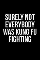 Surely Not Everybody Was Kung Fu Fighting
