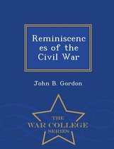 Reminiscences of the Civil War - War College Series