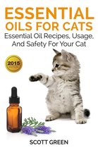 The Blokehead Success Series - Essential Oils For Cats : Essential Oil Recipes, Usage, And Safety For Your Cat