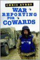 War Reporting For Cowards