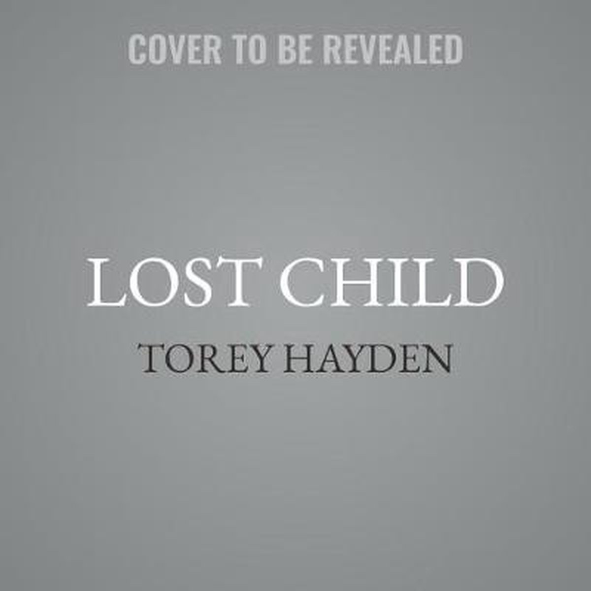 Lost Child Lib/E: The True Story of a Girl Who Couldn't Ask for Help - Torey Hayden