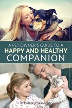 A Pet Owner's Guide to a Happy and Healthy Companion