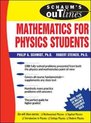 Schaum's Outline of Theory and Problems of Mathematics for Physics Students