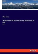 The Relations of the Eye and its Diseases to Diseases of the Body