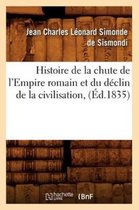 Histoire- Histoire de la Chute de l'Empire Romain Et Du Déclin de la Civilisation, (Éd.1835)