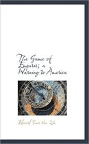 The Game of Empires; A Warning to America