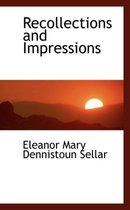 Recollections and Impressions