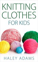 Knitting Clothes for Kids