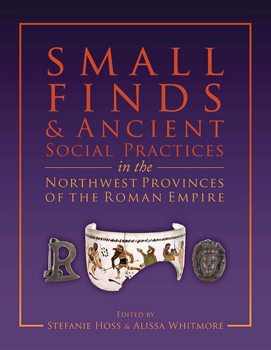 Small Finds and Ancient Social Practices in the Northwest Pr ... - cover