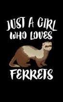 Just A Girl Who Loves Ferrets