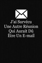 J'ai Surv cu Une Autre R union Qui Aurait D Etre Un E-mail