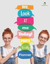 Hey, Look At Me Today! 2023 Weekly Planner