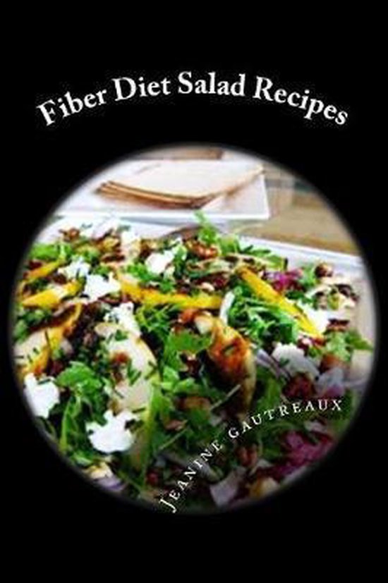 Fiber Diet Salad Recipes 9781507583180 Jeanine Gautreaux Boeken