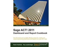 Sage ACT! 2011 Dashboard and Report Cookbook