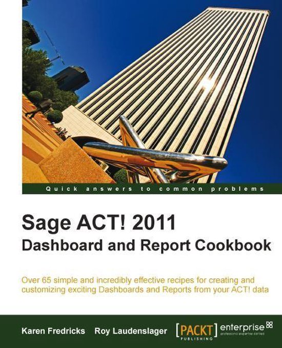 Sage ACT! 2011 Dashboard and Report Cookbook - cover