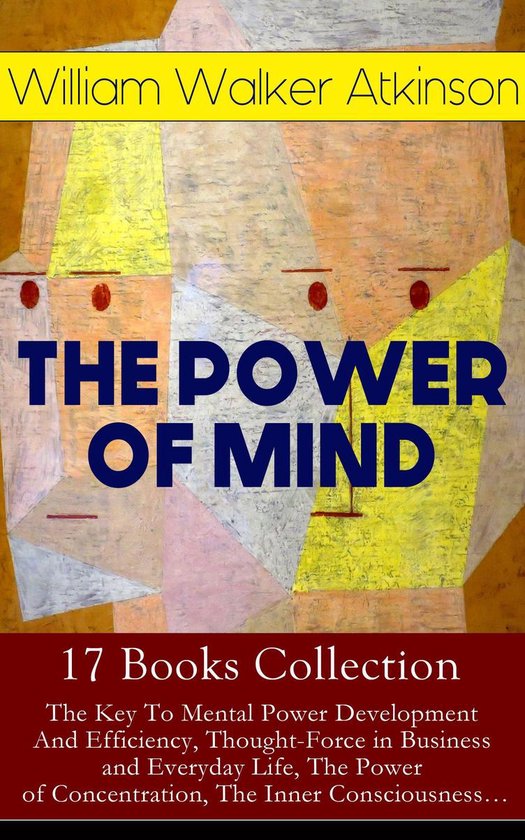 THE POWER OF MIND - 17 Books Collection: The Key To Mental P ... - cover