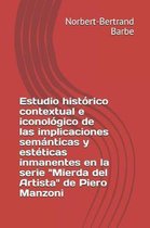 Estudio historico contextual e iconologico de las implicaciones semanticas y esteticas inmanentes en la serie  Mierda del Artista  de Piero Manzoni