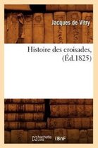 Histoire- Histoire Des Croisades, (�d.1825)