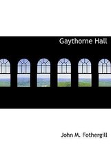 Gaythrone Hall, a Novel, Volume I of II