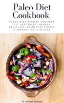 Paleo Diet Cookbook: Paleo Diet Recipes For Burn Fat Naturally, Remove Cellulite, Eliminate Toxins & Improve Your Health
