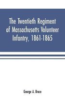 The twentieth regiment of Massachusetts volunteer infantry, 1861-1865