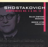 Shostakovich: Symphonies nos 6 & no 10 / Litton, Dallas SO