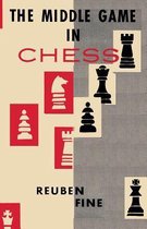 The Middle Game in Chess Reuben Fine