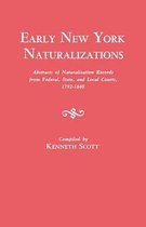 Early New York Naturalizations. Abstracts of Naturalization Records from Federal, State, and Local Courts, 1792-1840