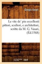 Histoire- Le Vite De' Piu Eccellenti Pittori, Scultori, E Architettori, Scritte Da M. G. Vasari, (�d.1568)